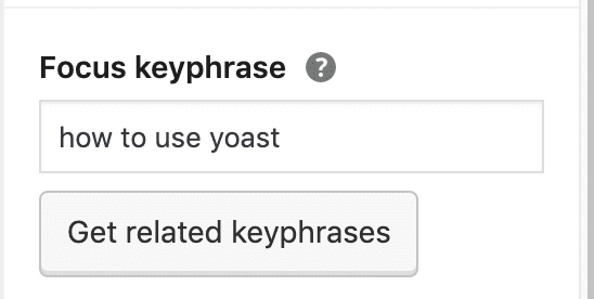 The focus keyphrase in Yoast SEO has a field with the phrase entered 'how to use yoast'
