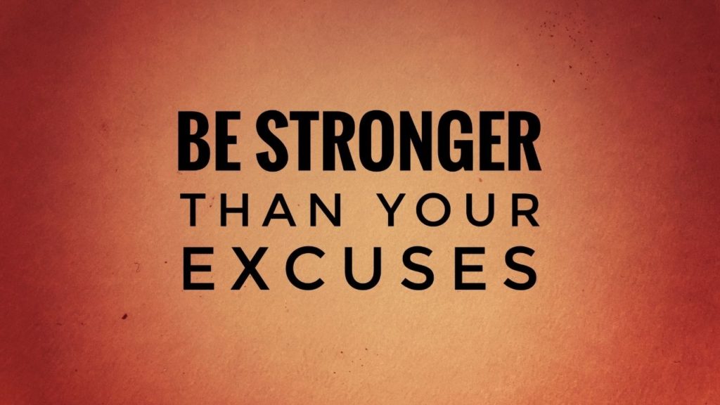 Be Stronger Than Your Excuses Quote