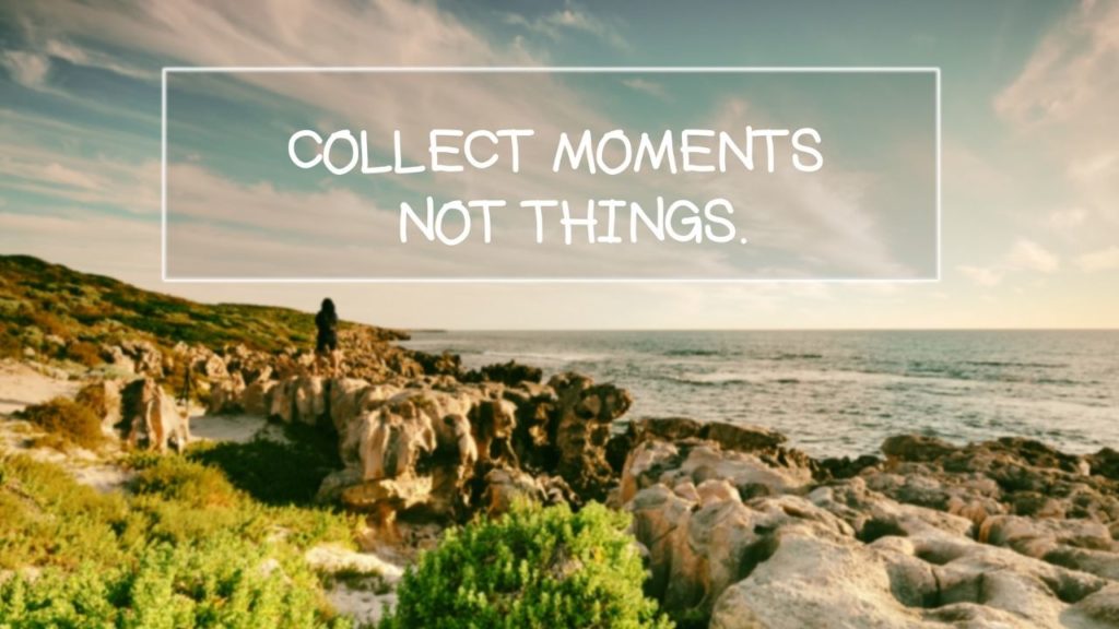 Collect Moments Not Things is a quote against  a beach background with water and rocks