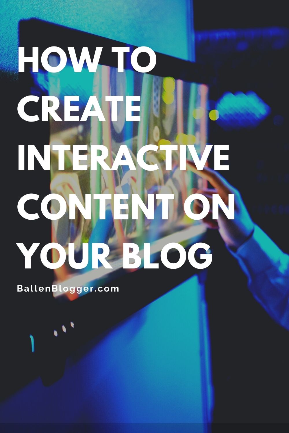 how to create interactive content – Ballen Blogger