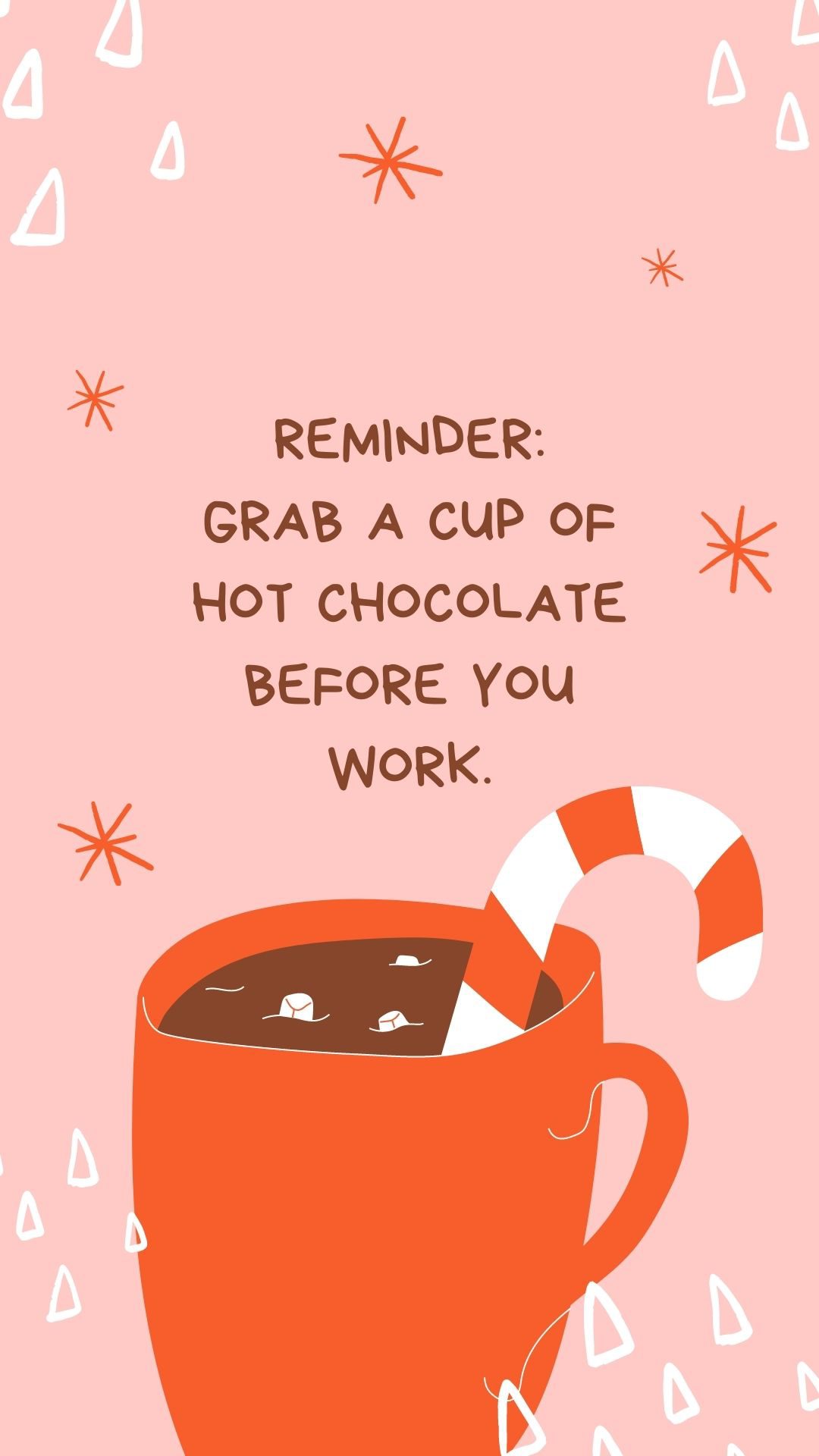 Don't forget to bring the hot chocolate to work iphone wallpaper