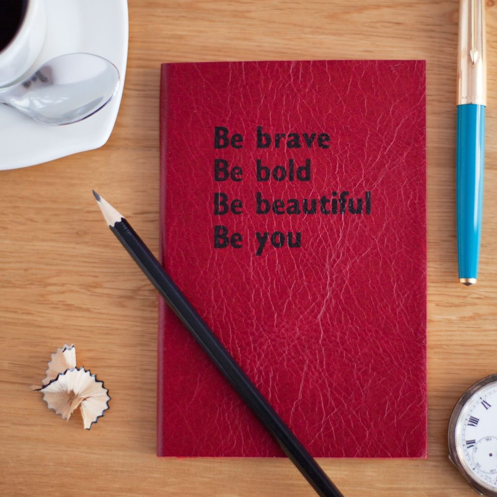 Be brave, be bold, be beautiful, be you, journal