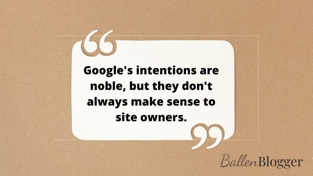 Google's intentions are noble, but they don't always make sense to site owners.