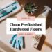 A flat lay image features a mop, rubber gloves, a spray bottle, a scrubbing brush, and a potted plant on a hardwood floor. The text in the center reads, Safely Clean Prefinished Hardwood Floors Easily.