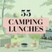 55 Camping Lunches That Are Easy, Tasty, and Perfect for the Outdoors