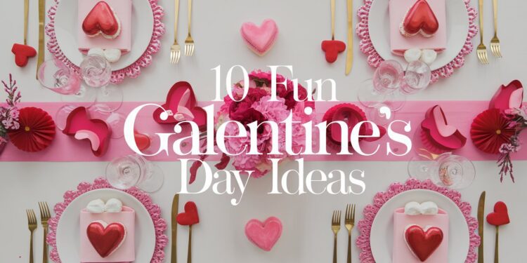 A festive table setup with white plates, pink hearts, and red accents sets the mood for Galentines Day. Pink and red decorations adorn the table alongside flowers. Text overlay reads, 10 Fabulous Galentines Day Ideas.