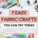 A flat lay of fabric craft supplies, featuring colorful fabric squares, thread spools, scissors, buttons, and a hot glue gun. The text in the center invites you to Try Today: 7 Easy Fabric Crafts You Can Make.