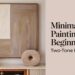 A minimalist painting with beige and brown two-tone blocks is displayed above a shelf. The text Minimalist Paintings for Beginners: Two-Tone Blocks is on the right side, set against a light beige background.