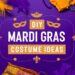 A purple background with text in the center: DIY Mardi Gras Costume Ideas. Surrounding the text are colorful items like sequins, beads, feathers, fabric, and a glue gun, all in Mardi Gras colors of purple, green, and gold.