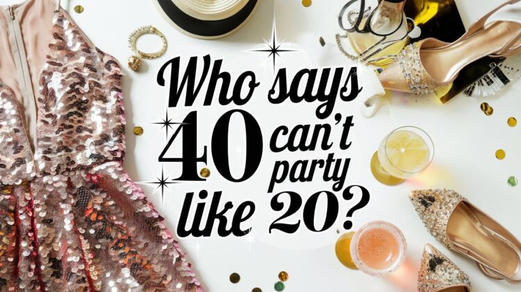 A sequined dress, sparkling high heels, and a straw hat are playfully arranged amidst champagne glasses and lemon drinks, set against a backdrop of confetti. Celebrating an unforgettable 40th birthday, the scene captures the essence of youthful exuberance with the text proclaiming, Who says 40 cant party like 20?.