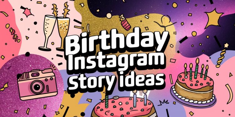 A lively graphic captures the essence of birthday celebrations with cakes, champagne glasses, and a camera snapping the fun. Stars and confetti swirl against a cosmic backdrop, offering inspiration for vibrant Birthday Instagram story ideas.