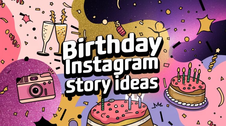 A lively graphic captures the essence of birthday celebrations with cakes, champagne glasses, and a camera snapping the fun. Stars and confetti swirl against a cosmic backdrop, offering inspiration for vibrant Birthday Instagram story ideas.