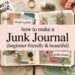 Discover how to create a beautiful, beginner-friendly junk journal with this inspiring DIY guide—featuring creative layouts, flowers, and craft supplies to spark your imagination.