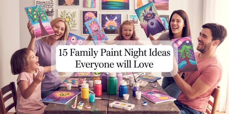 Fun Family Paint Night Ideas: Creative Art Projects & Inspiring Activities for Kids—DIY Painting at Home with Family and Children.