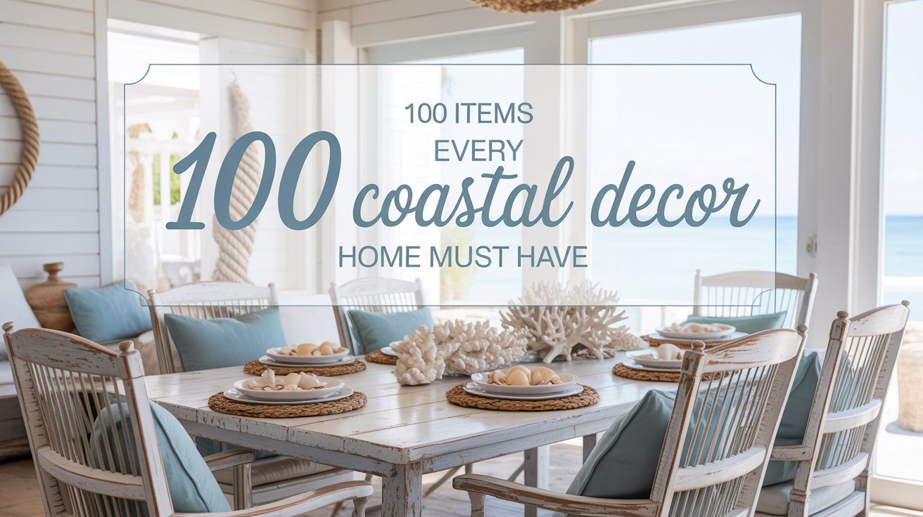 A bright dining space features white wooden chairs, ocean-blue pillows, and pops of coral. Text: Coastal 100—top beach home picks.