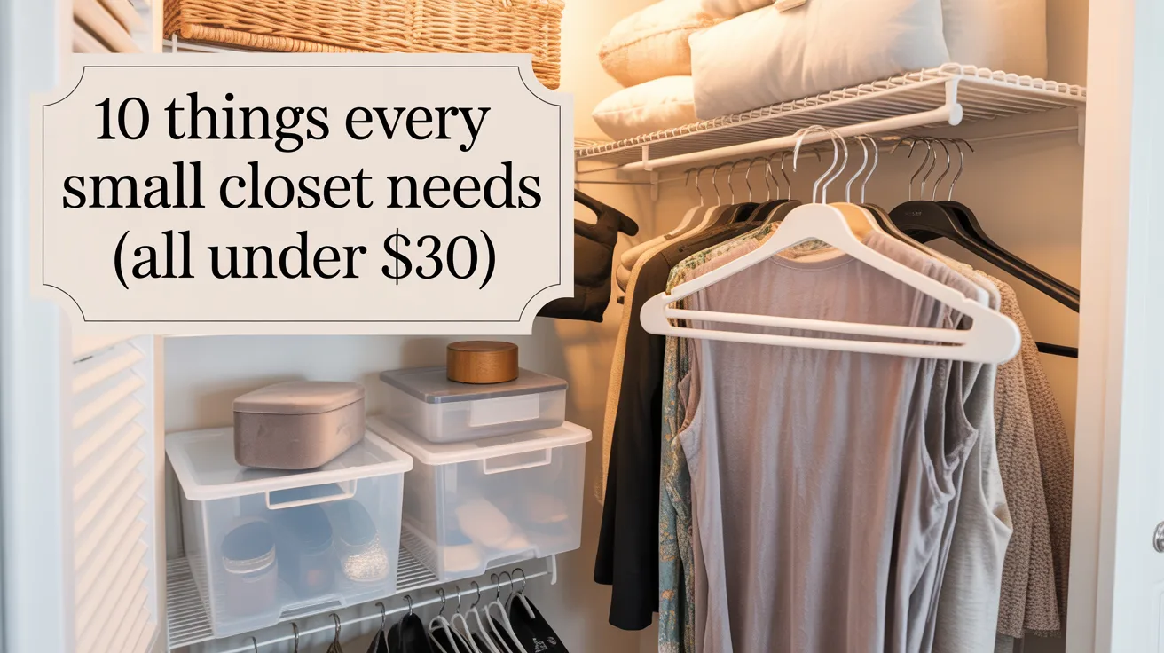 Organized small closet featuring clothes on white hangers, clear bins, folded linens, with overlay: 10 budget closet must-haves.